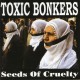 TOXIC BONKERS - seeds of cruelty CD